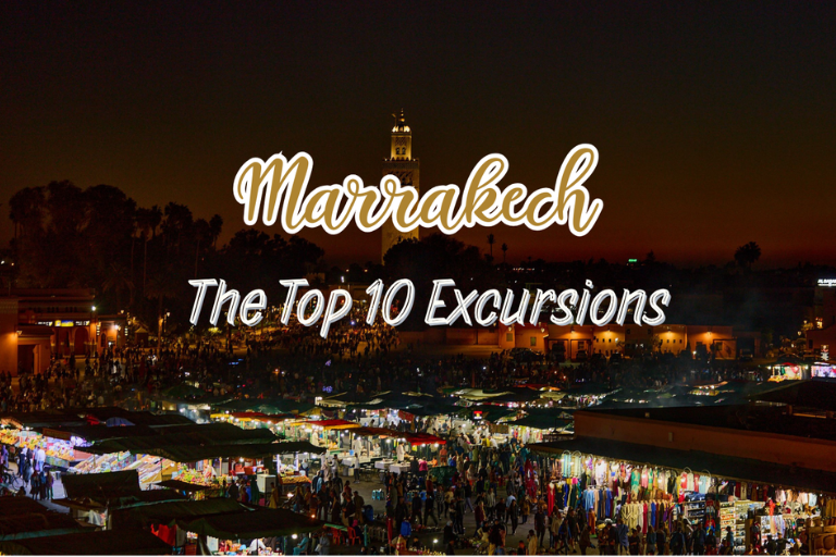 Best Day Trips from Marrakech: The Top 10 Excursions